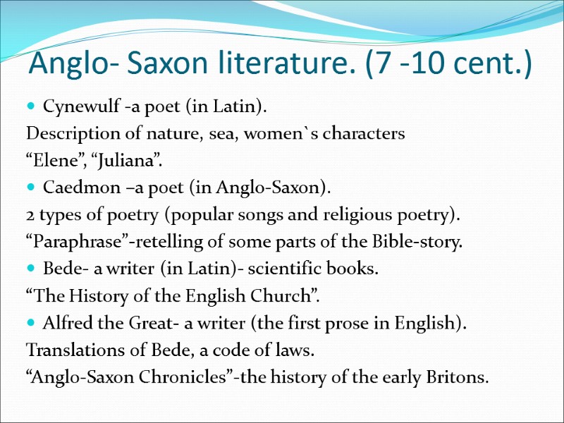 Anglo- Saxon literature. (7 -10 cent.) Cynewulf -a poet (in Latin). Description of nature,